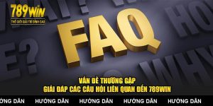 Vấn Đề Thường Gặp: Giải Đáp Các Câu Hỏi Liên Quan Đến 789WIN