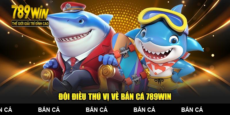 Đôi điều thú vị về bắn cá 789WIN