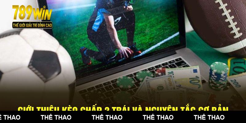 Giới thiệu kèo chấp 2 trái và nguyên tắc cơ bản